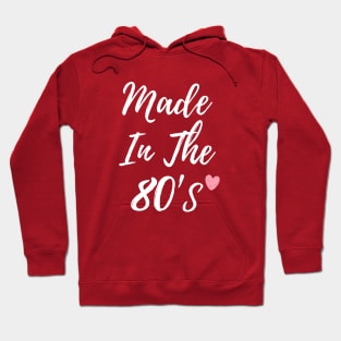 Made In The 80's T-shirt Hoodie